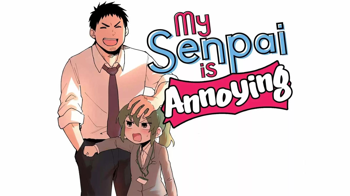 My Senpai is Annoying • Senpai ga Urusai Kouhai no Hanashi